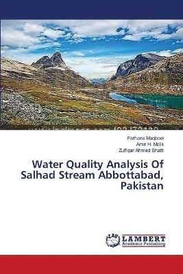 Water Quality Analysis Of Salhad Stream Abbottabad, Pakistan - Farhana Maqbool,Amir H Malik,Zulfiqar Ahmed Bhatti - cover