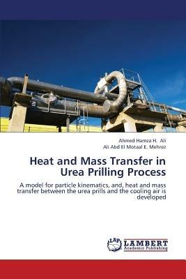 Heat and Mass Transfer in Urea Prilling Process - Ali Ahmed,Mehrez Ali Abd El Motaal E - cover