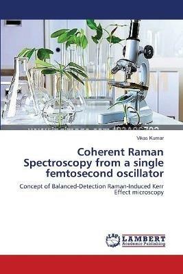 Coherent Raman Spectroscopy from a single femtosecond oscillator - Vikas Kumar - cover