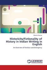 Historicity/Fictionality of History in Indian Writing in English