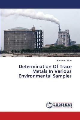 Determination Of Trace Metals In Various Environmental Samples - Kamatam Kiran - cover