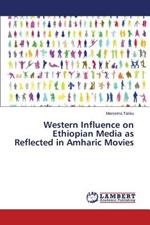 Western Influence on Ethiopian Media as Reflected in Amharic Movies