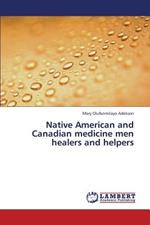 Native American and Canadian medicine men healers and helpers