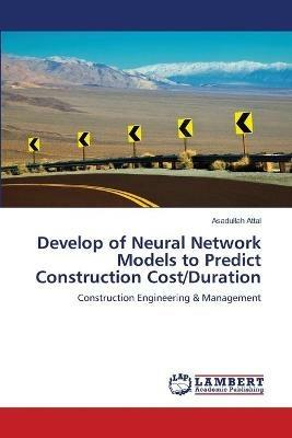 Develop of Neural Network Models to Predict Construction Cost/Duration - Asadullah Attal - cover