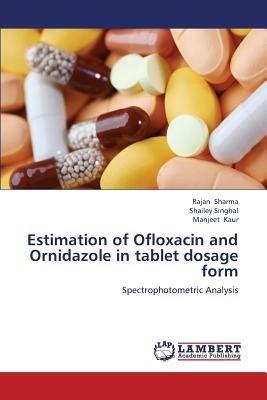 Estimation of Ofloxacin and Ornidazole in tablet dosage form - Rajan Sharma  - Shailey Singhal - Libro in lingua inglese - LAP Lambert Academic  Publishing - | IBS
