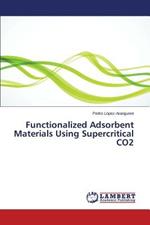 Functionalized Adsorbent Materials Using Supercritical CO2