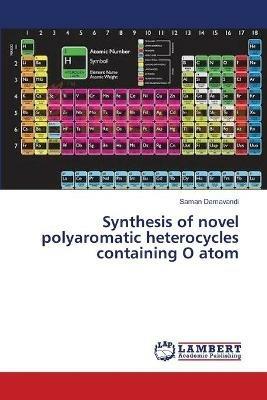 Synthesis of novel polyaromatic heterocycles containing O atom - Saman Damavandi - cover