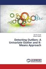 Detecting Outliers: A Univariate Outlier and K-Means Approach