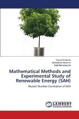 Mathematical Methods and Experimental Study of Renewable Energy (SAH) - Foued Chabane,Noureddine Moummi,Said Benramache - cover