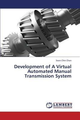 Development of a Virtual Automated Manual Transmission System - Chan Soon Chin - cover