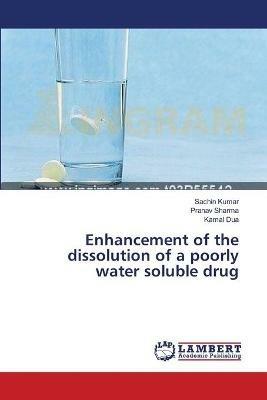 Enhancement of the dissolution of a poorly water soluble drug - Sachin Kumar,Pranav Sharma,Kamal Dua - cover