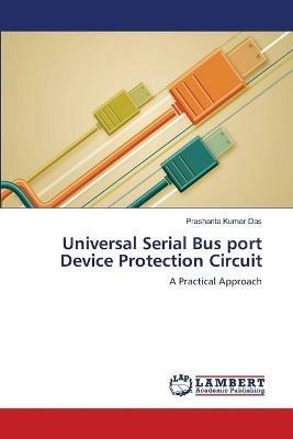 Universal Serial Bus port Device Protection Circuit - Prashanta Kumar Das - cover