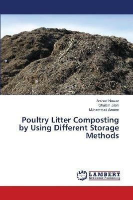 Poultry Litter Composting by Using Different Storage Methods - Arshad Nawaz,Ghulam Jilani,Muhammad Azeem - cover