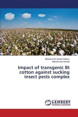 Impact of transgenic Bt cotton against sucking insect pests complex - Saleem Muhammad Jawad,Arshad Muhammad - cover