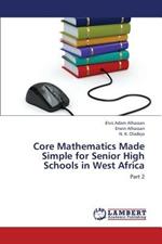 Core Mathematics Made Simple for Senior High Schools in West Africa