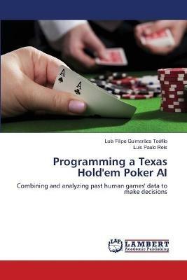 Programming a Texas Hold'em Poker AI - Luis Filipe Guimaraes Teofilo,Luis Paulo Reis - cover