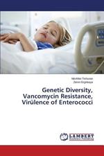 Genetic Diversity, Vancomycin Resistance, Virulence of Enterococci