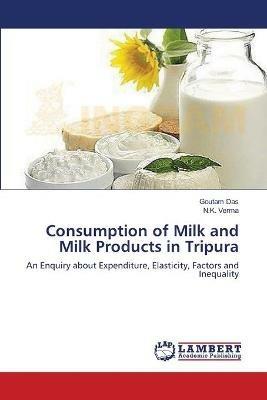 Consumption of Milk and Milk Products in Tripura - Goutam Das,N K Verma - cover