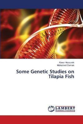 Some Genetic Studies on Tilapia Fish - Abeer Hassanin,Mohamed Osman - cover