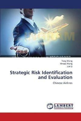 Strategic Risk Identification and Evaluation - Yong Wang,Yimiao Wang,Jun Li - cover