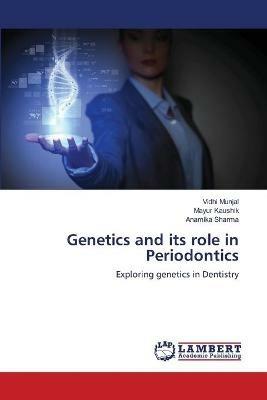 Genetics and its role in Periodontics - Vidhi Munjal,Mayur Kaushik,Anamika Sharma - cover