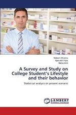 A Survey and Study on College Student's Lifestyle and their behavior