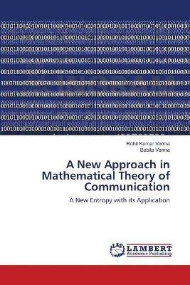 A New Approach in Mathematical Theory of Communication - Rohit Kumar Verma,Babita Verma - cover