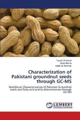 Characterization of Pakistani groundnut seeds through GC-MS - Tayyab Shahzad,Umar Bacha,Habib Ur Rehman - cover