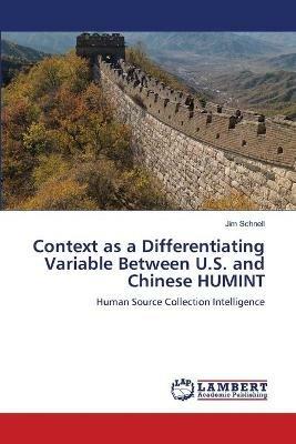 Context as a Differentiating Variable Between U.S. and Chinese HUMINT - Jim Schnell - cover