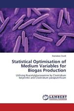 Statistical Optimisation of Medium Variables for Biogas Production