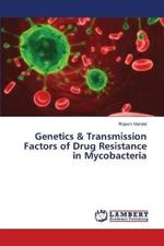 Genetics & Transmission Factors of Drug Resistance in Mycobacteria