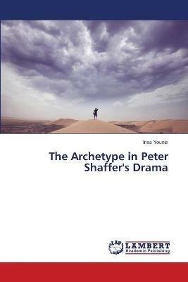 The Archetype in Peter Shaffer's Drama - Inas Younis - cover