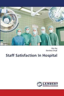 Staff Satisfaction In Hospital - Sandeep Singh,Ritu Raj - cover