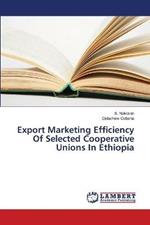 Export Marketing Efficiency Of Selected Cooperative Unions In Ethiopia