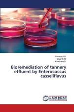 Bioremediation of tannery effluent by Enterococcus casseliflavus