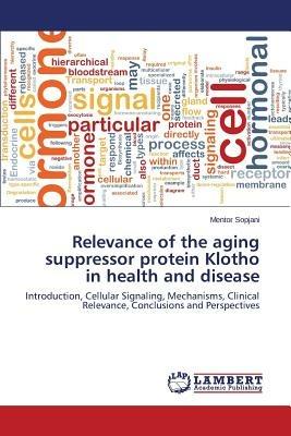 Relevance of the aging suppressor protein Klotho in health and disease - Sopjani Mentor - cover