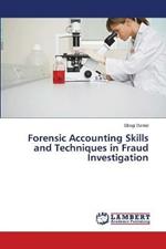 Forensic Accounting Skills and Techniques in Fraud Investigation