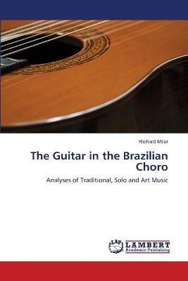 The Guitar in the Brazilian Choro - Richard Miller - cover