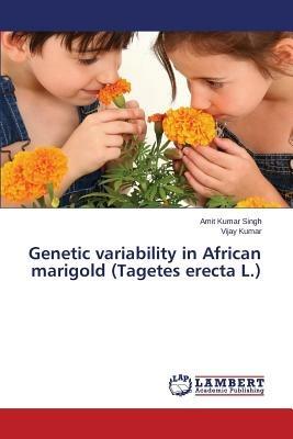 Genetic variability in African marigold (Tagetes erecta L.) - Singh Amit Kumar,Kumar Vijay - cover