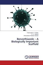 Benzothiazole - A Biologically Important Scaffold