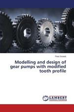 Modelling and Design of Gear Pumps with Modified Tooth Profile