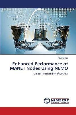 Enhanced Performance of MANET Nodes Using NEMO - Ravi Kumar - cover