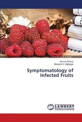 Symptomatology of Infected Fruits - Sumia Fatima,Minakshi C Mahajan - cover