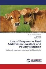 Use of Enzymes as Feed Additives in Livestock and Poultry Nutrition