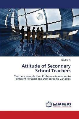 Attitude of Secondary School Teachers - Kavitha K - cover