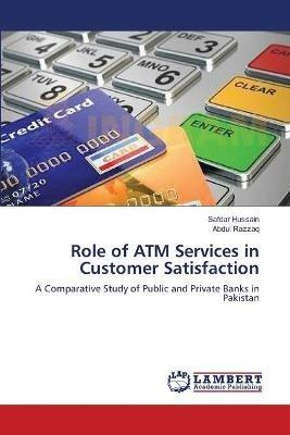 Role of ATM Services in Customer Satisfaction - Safdar Hussain,Abdul Razzaq - cover