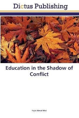 Education in the Shadow of Conflict - Fayaz Ahmad Bhat - cover