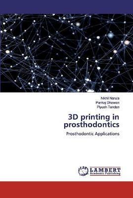 3D printing in prosthodontics - Nikhil Narula,Pankaj Dhawan,Piyush Tandan - cover