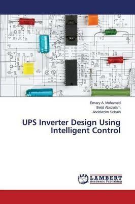 Ups Inverter Design Using Intelligent Control - A Mohamed Emary - Abozalam  Belal - Libro in lingua inglese - LAP Lambert Academic Publishing - | IBS