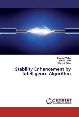 Stability Enhancement by Intelligence Algorithm - Chaman Yadav,Kushal Tiwari,Mahesh Singh - cover